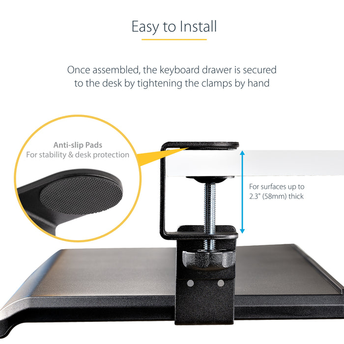 StarTech.com Under-Desk Keyboard Tray, Clamp-on Ergonomic Keyboard Holder, Up to 12kg (26.5lb), Sliding Keyboard and Mouse Drawer with C-Clamps, Height Adjustable Keyboard Tray (3.9/4.7/5.5 in) - TAA, Black, 12 kg, 32 mm, 700 x 310 mm, 828 mm, 340 mm